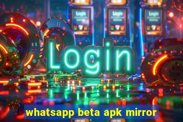 whatsapp beta apk mirror